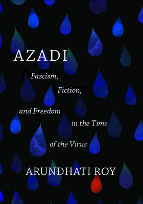 Azadi: Fascism, Fiction, and Freedom in the Time of the Virus (Expanded Second Edition) - Roy, Arundhati