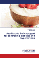 Azadirachta indica-yogurt for controlling diabetes and hypertension