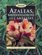 Azaleas, Rhododendrons and Camellias - Sunset Books, and Dunmire, John R