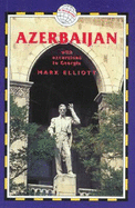 Azerbaijan, 3rd: With Excursions to Georgia - Elliott, Mark