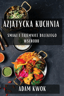 Azjatycka Kuchnia: Smaki i Tajemnice Dalekiego Wschodu