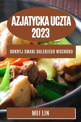 Azjatycka uczta 2023: Odkryj smaki Dalekiego Wschodu - Lin, Mei