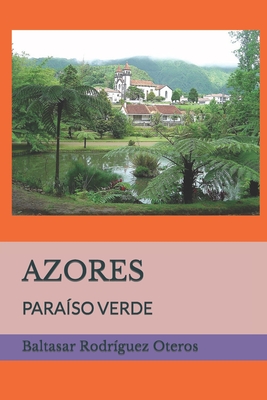 Azores: Para?so Verde - Rodr?guez Oteros, Baltasar