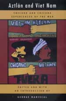 Aztlan and Viet Nam: Chicano and Chicana Experiences of the War Volume 4 - Mariscal, George (Editor)