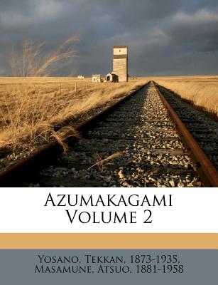 Azumakagami Volume 2 - Yosano, Tekkan, and Masamune, Atsuo