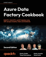 Azure Data Factory Cookbook: Build ETL, Hybrid ETL, and ELT pipelines using ADF, Synapse Analytics, Fabric and Databricks