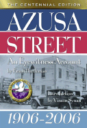 Azusa Street: An Eyewitness Account 1906-2006