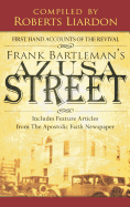 Azusa Street: First Hand Accounts of the Revival-Includes Feature Articles from the Apostolic Faith Newspaper