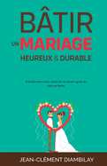 Btir un mariage heureux et durable