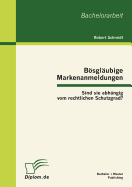 Bsgl?ubige Markenanmeldungen: Sind Sie Abh?ngig Vom Rechtlichen Schutzgrad?