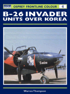 B-26 Invader Units Over Korea - Thompson, Warren E