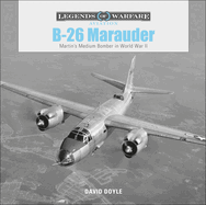 B-26 Marauder: Martin's Medium Bomber in World War II