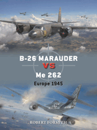 B-26 Marauder Vs Me 262: Europe 1945