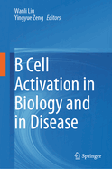 B Cell Activation in Biology and in Disease