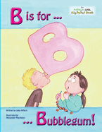 B Is for Bubblegum!