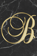 B Journal: A Monogram B Initial Capital Letter Notebook For Writing And Notes: Great Personalized Gift For All First, Middle, Or Last Names (Yellow Gold Black Marble Print)