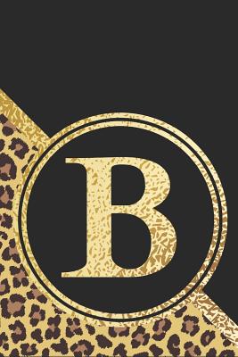 B Notebook: Initial B Monogram Blank Lined Notebook Journal Leopard Print Black and Gold - Gifter, Kingbob