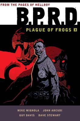 B.P.R.D.: Plague of Frogs Hardcover Collection Volume 3 - Arcudi, John, and Mignola, Mike (Editor), and Mignola, Michael