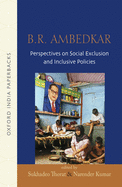 B.R Ambedkar: Perspectives on Social Exclusion and Inclusive Policies