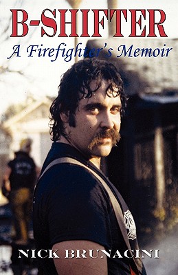 B-Shifter: A Firefighter's Memoir - Brunacini, Nick