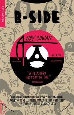 B-Side: A Flipsided History of Pop - Cowan, Andy, and Acne, Kid