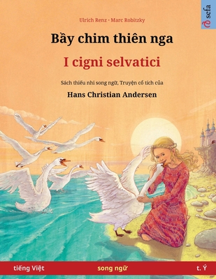 B y chim thi?n nga - I cigni selvatici (ti ng Vi t - t. ?) - Renz, Ulrich, and Robitzky, Marc (Illustrator), and Nguyen, Thi Thu Trang (Translated by)