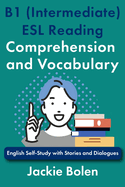 B1 (Intermediate) ESL Reading Comprehension and Vocabulary: English Self-Study with Stories and Dialogues