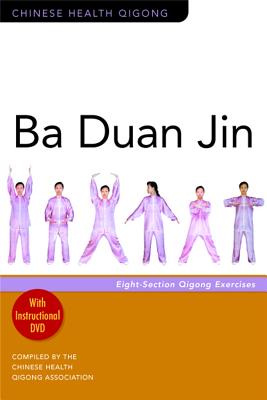 Ba Duan Jin: Eight-Section Qigong Exercises - Association, Chinese Health Qigong