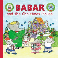 Babar and the Christmas House - de Brunhoff, Laurent, and de Brunhoff, Jean