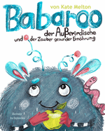 Babaroo der Au?erirdische und der Zauber gesunder Ern?hrung: Kinderbuch ?ber Essen und Gesundheit