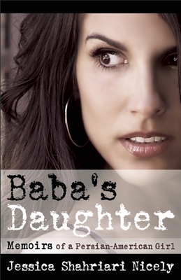 Baba's Daughter: Memoirs of a Persian-American Girl - Nicely, Jessica Shahriari