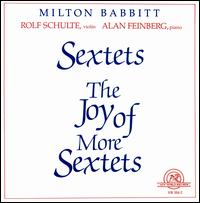 Babbitt: The Joy of More Sextets - Alan Feinberg (piano); Rolf Schulte (violin)