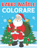 Babbo Natale Colorare: Per Bambini 3-8 Anni