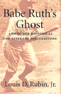 Babe Ruth's Ghost: And Other Historical and Literary Speculations