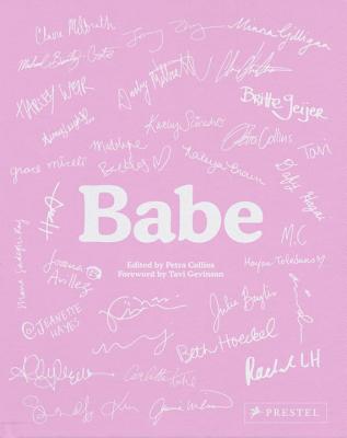 Babe - Collins, Petra (Editor), and Gevinson, Tavi (Foreword by), and Sciortino (Slutever), Karley (Contributions by)