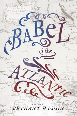 Babel of the Atlantic - Wiggin, Bethany (Editor)