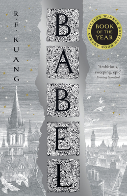 Babel: Or the Necessity of Violence: an Arcane History of the Oxford Translators' Revolution - Kuang, R.F.