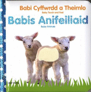 Babi Cyffwrdd a Theimlo/Baby Touch and Feel: Babis Anifeiliaid/Baby Animals