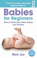 Babies for Beginners: Keeping Your Baby Happy and Healthy