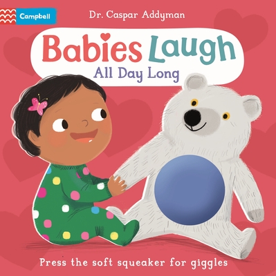 Babies Laugh All Day Long: With Big Squeaker Button to Press - Addyman, Caspar, Dr.