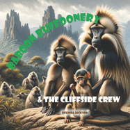 Baboon Buffoonery and the Cliffside Crew: An Ethiopian Adventure