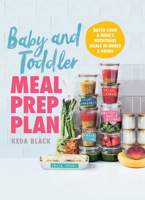 Baby and Toddler Meal Prep Plan: Batch Cook a Week's Nutritious Meals in Under 2 Hours - Black, Keda