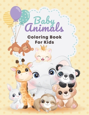 Baby Animal Coloring Book For Kids: A Coloring Book Featuring Cute and ...