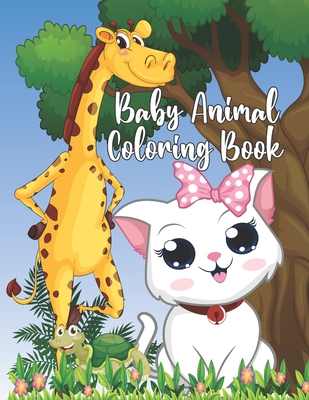 Baby Animal Coloring Book: Simple, Easy and Fun Educational Coloring Pages of Baby Animals for Toddler, Little Kids, Boys, Girls, Preschool and Kindergarten - Publication, Little-Darko