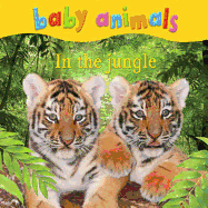 Baby Animals: In the Jungle