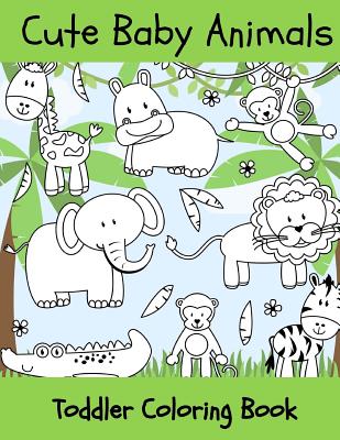 Baby Animals: Toddler Coloring Book - Books, Childrens Coloring