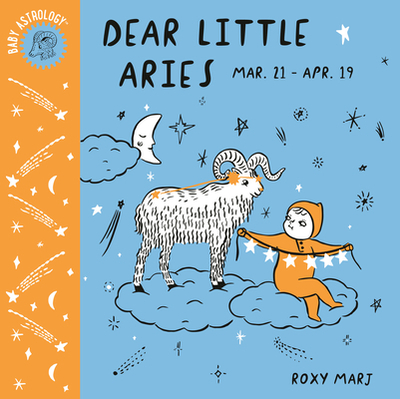 Baby Astrology: Dear Little Aries - Marj, Roxy