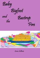 Baby Bigfoot and the Bastrop Fire