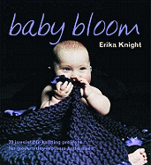 Baby Bloom: 20 Irresistible Knitting Projects for Modern-day Mothers and Babies