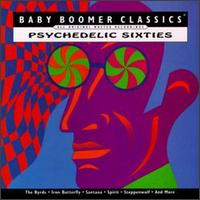 Baby Boomer Classics: Psychedelic Sixties - Various Artists